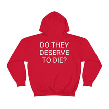 Load image into Gallery viewer, DO THEY DESERVE TO DIE? Unisex Heavy Blend™ Hooded Sweatshirt