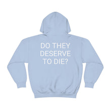 Load image into Gallery viewer, DO THEY DESERVE TO DIE? Unisex Heavy Blend™ Hooded Sweatshirt
