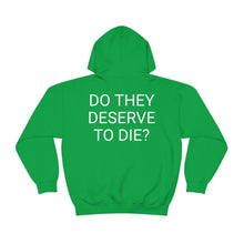 Load image into Gallery viewer, DO THEY DESERVE TO DIE? Unisex Heavy Blend™ Hooded Sweatshirt