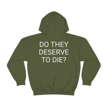 Load image into Gallery viewer, DO THEY DESERVE TO DIE? Unisex Heavy Blend™ Hooded Sweatshirt